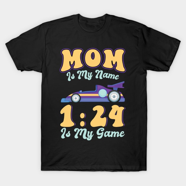 Mom Is My Name 1:24 Is My Game - Slot Car T-Shirt by Peco-Designs